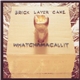 Brick Layer Cake - Whatchamacallit