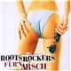 Roots Rockers - Für'n Arsch