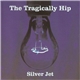 The Tragically Hip - Silver Jet