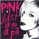 P!nk - Just Like A Pill