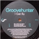 Groovehunter - I Get By