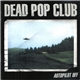 Dead Pop Club - Autopilot Off